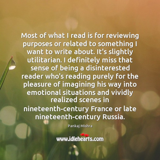 Most of what I read is for reviewing purposes or related to Pankaj Mishra Picture Quote