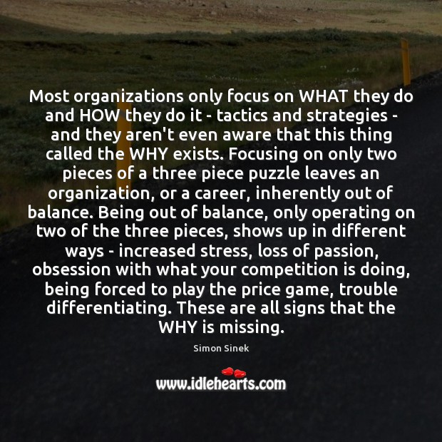 Most organizations only focus on WHAT they do and HOW they do Simon Sinek Picture Quote