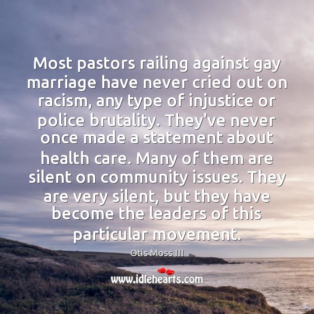 Most pastors railing against gay marriage have never cried out on racism, Otis Moss III Picture Quote