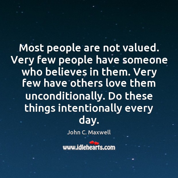 Most people are not valued. Very few people have someone who believes John C. Maxwell Picture Quote