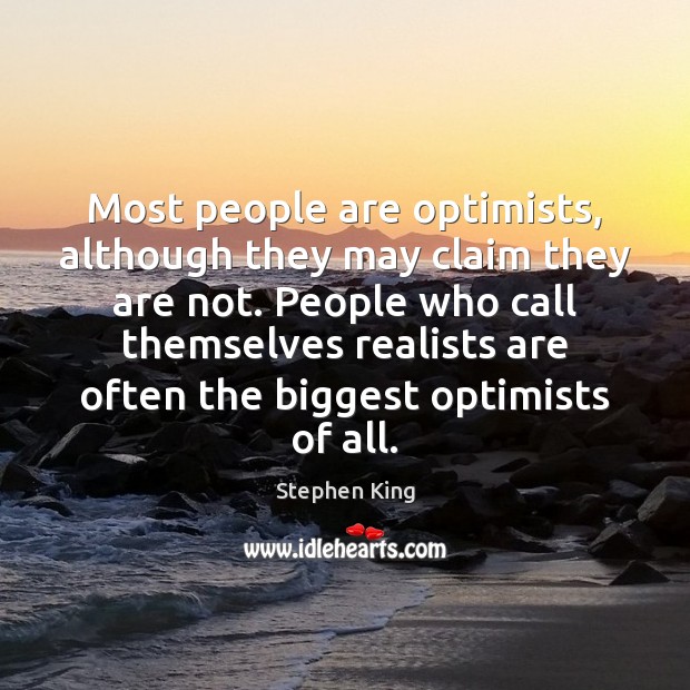 Most people are optimists, although they may claim they are not. People Image