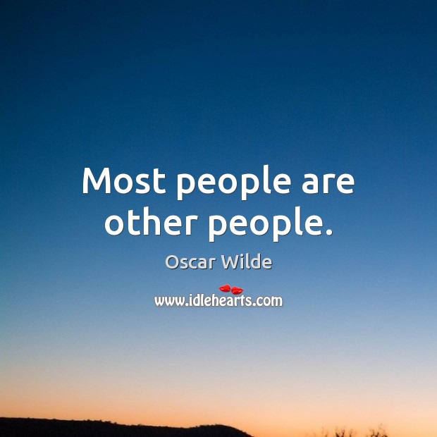 Most people are other people. Image