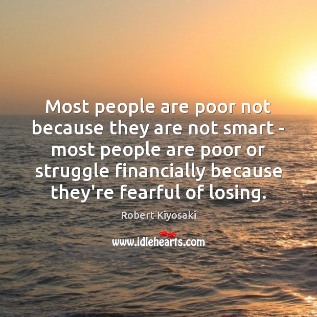Most people are poor not because they are not smart – most Image