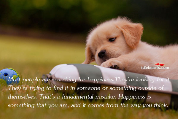 Most people are searching for happiness.they’re looking for Image
