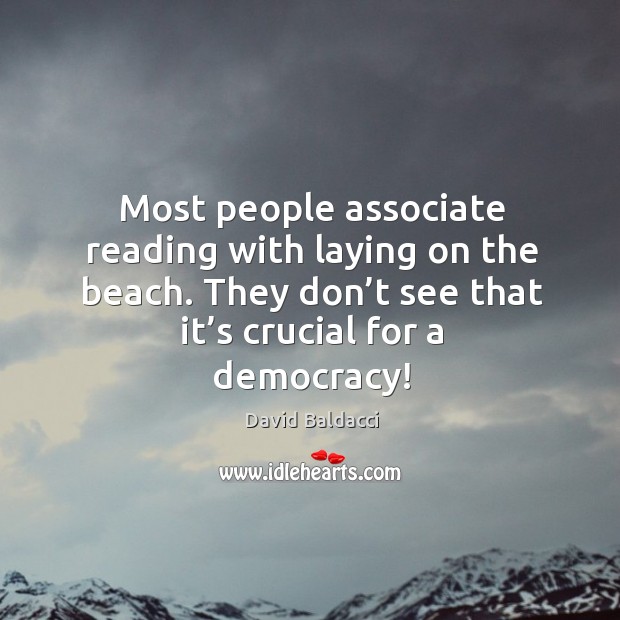 Most people associate reading with laying on the beach. They don’t see that it’s crucial for a democracy! Image