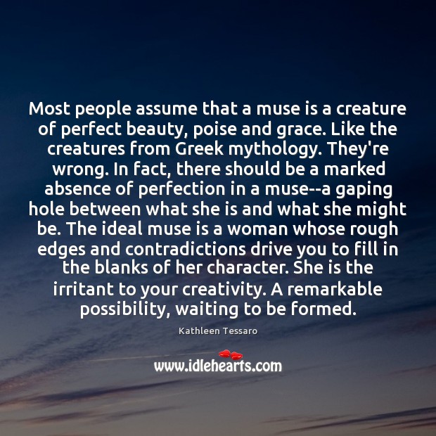 Most people assume that a muse is a creature of perfect beauty, Image
