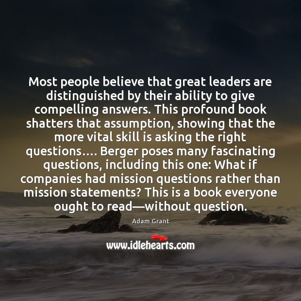 Most people believe that great leaders are distinguished by their ability to Adam Grant Picture Quote
