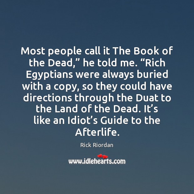 Most people call it The Book of the Dead,” he told me. “ Image
