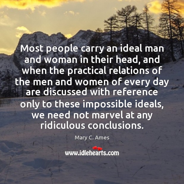 Most people carry an ideal man and woman in their head, and Mary C. Ames Picture Quote
