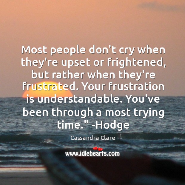 Most people don’t cry when they’re upset or frightened, but rather when Image