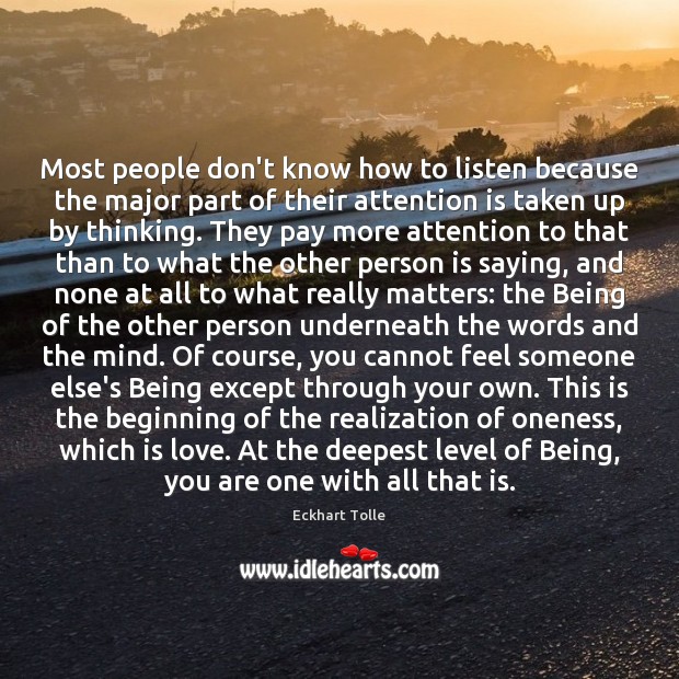 Most people don’t know how to listen because the major part of Eckhart Tolle Picture Quote