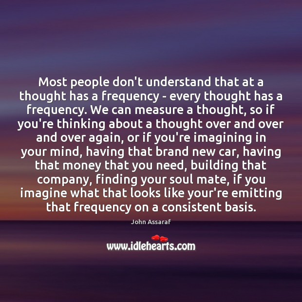 Most people don’t understand that at a thought has a frequency – Image