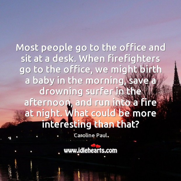 Most people go to the office and sit at a desk. When Image