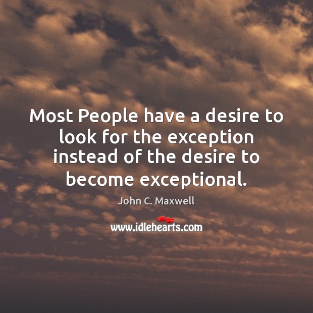 Most People have a desire to look for the exception instead of Image