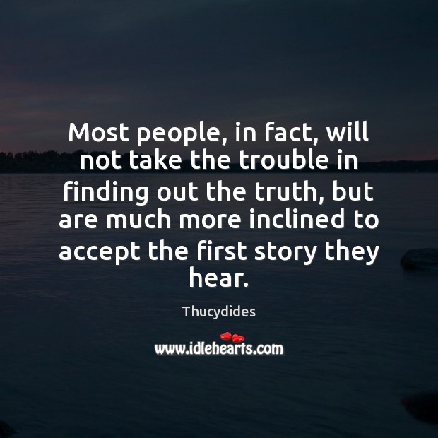 Most people, in fact, will not take the trouble in finding out Accept Quotes Image