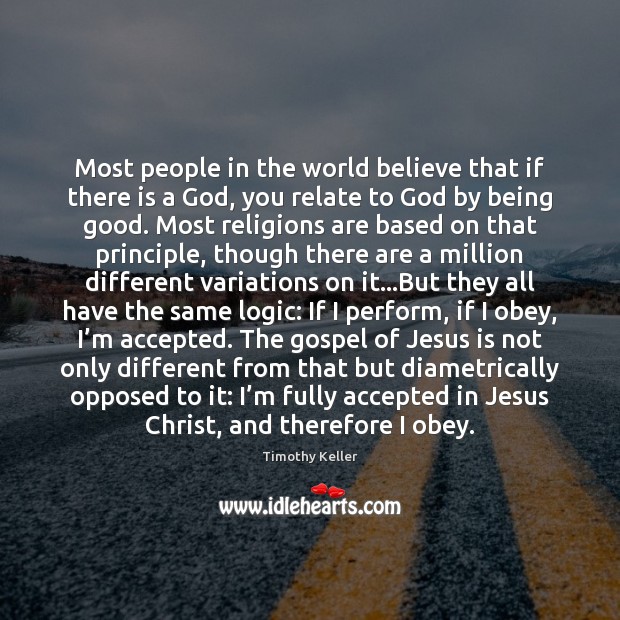 Most people in the world believe that if there is a God, Timothy Keller Picture Quote