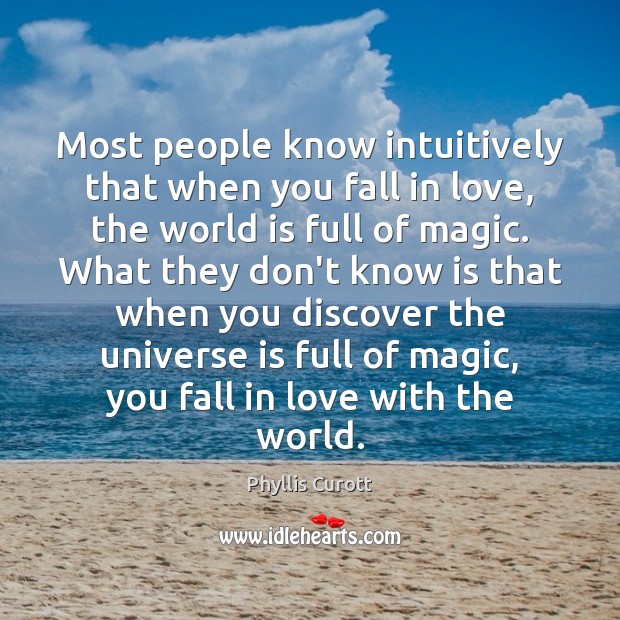 Most people know intuitively that when you fall in love, the world Phyllis Curott Picture Quote