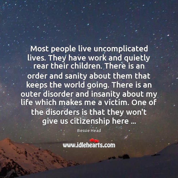 Most people live uncomplicated lives. They have work and quietly rear their Image