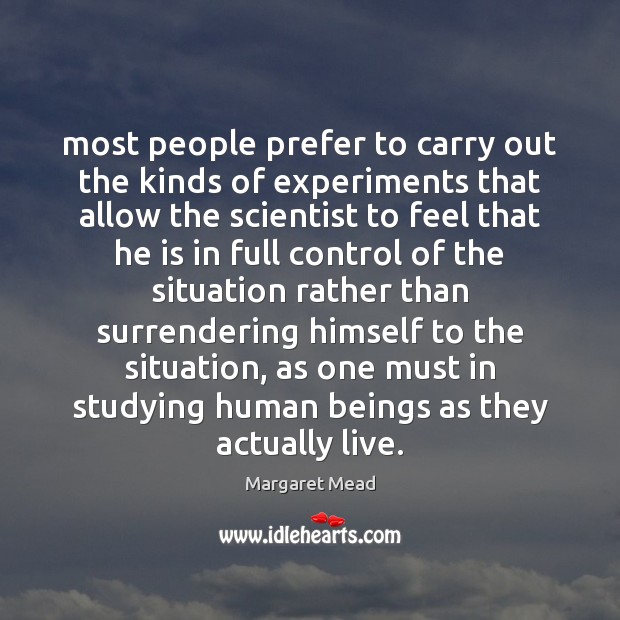 Most people prefer to carry out the kinds of experiments that allow Margaret Mead Picture Quote
