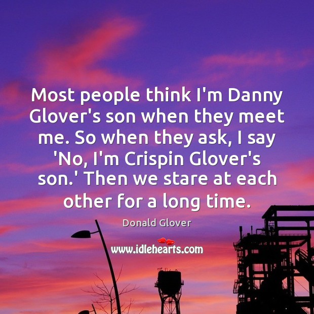 Most people think I’m Danny Glover’s son when they meet me. So Image