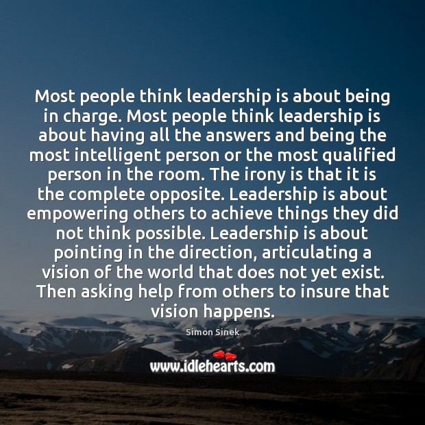 Most people think leadership is about being in charge. Most people think Image