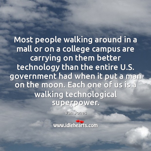 Most people walking around in a mall or on a college campus Van Jones Picture Quote