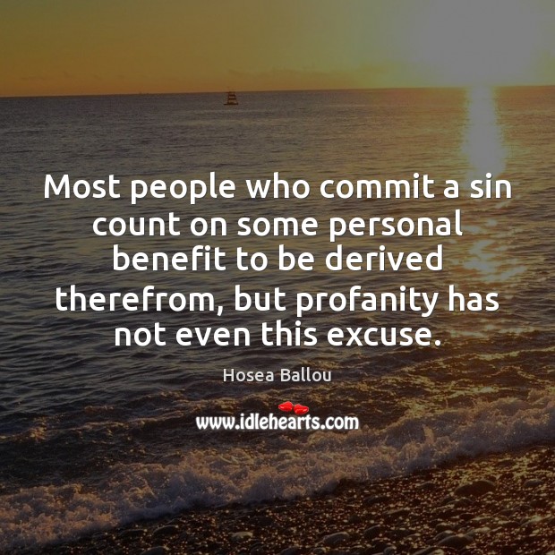 Most people who commit a sin count on some personal benefit to Hosea Ballou Picture Quote