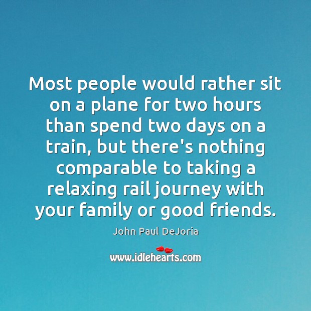 Most people would rather sit on a plane for two hours than Journey Quotes Image