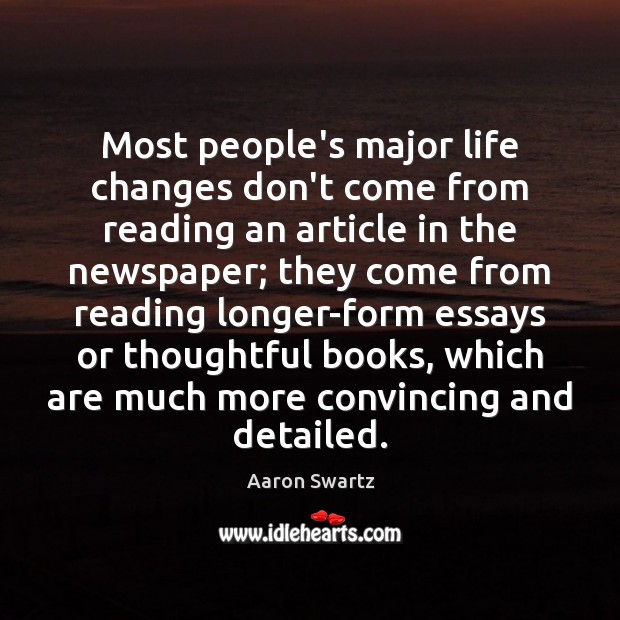 Most people’s major life changes don’t come from reading an article in Aaron Swartz Picture Quote