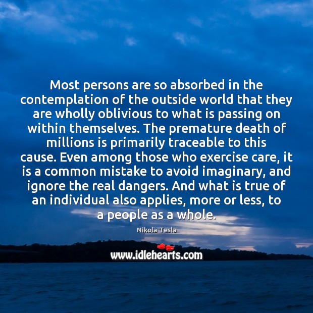 Most persons are so absorbed in the contemplation of the outside world Nikola Tesla Picture Quote