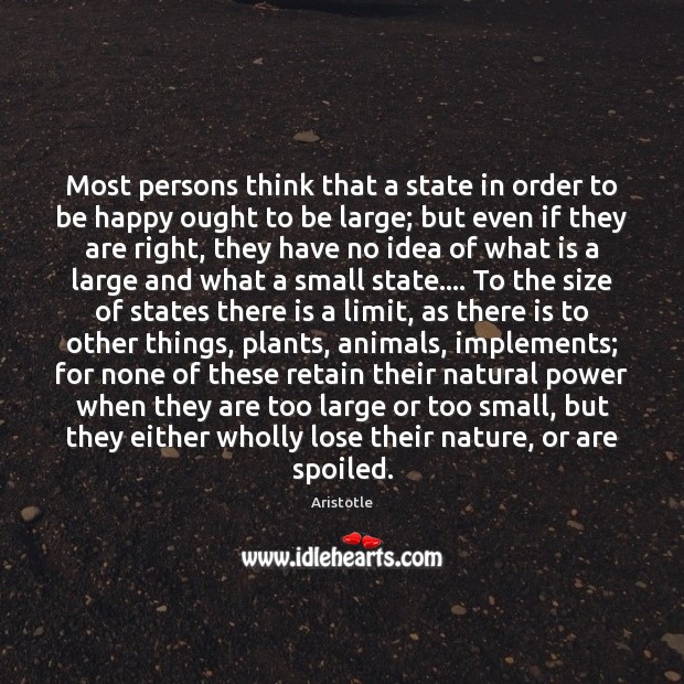 Most persons think that a state in order to be happy ought Aristotle Picture Quote