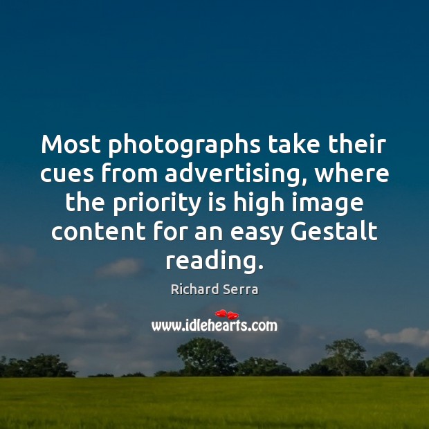 Most photographs take their cues from advertising, where the priority is high Priority Quotes Image