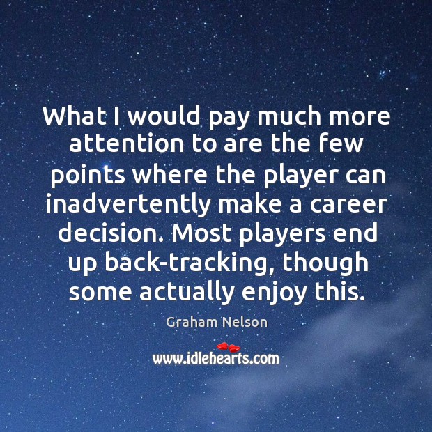 Most players end up back-tracking, though some actually enjoy this. Graham Nelson Picture Quote