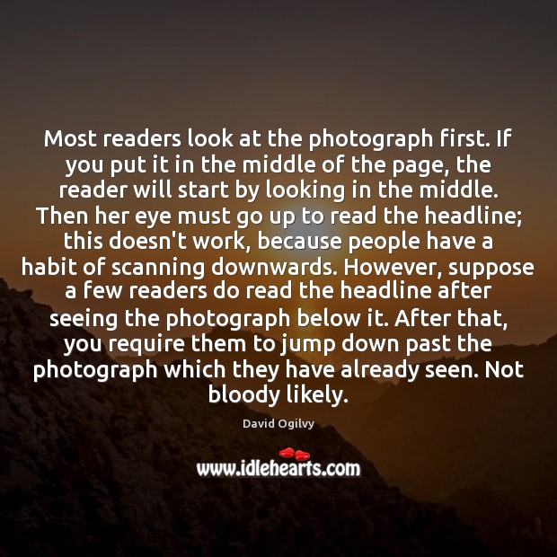 Most readers look at the photograph first. If you put it in Image