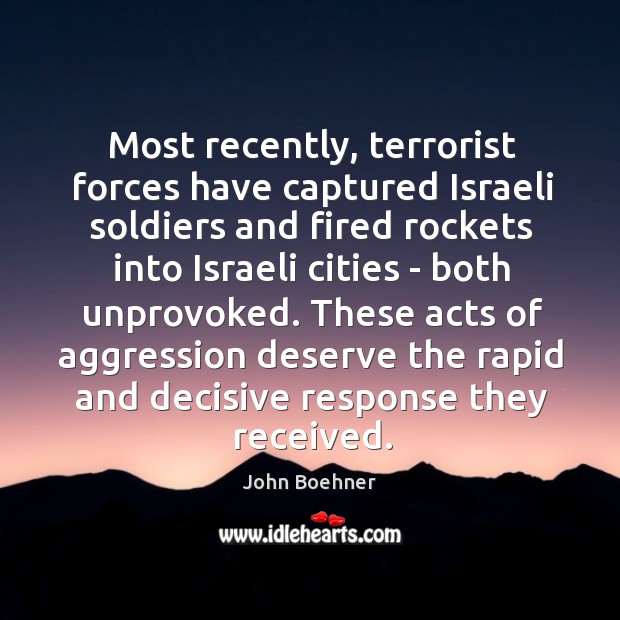 Most recently, terrorist forces have captured Israeli soldiers and fired rockets into Image