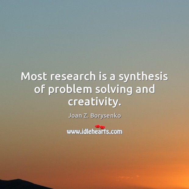 Most research is a synthesis of problem solving and creativity. Image