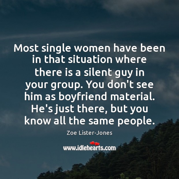 Most single women have been in that situation where there is a Zoe Lister-Jones Picture Quote