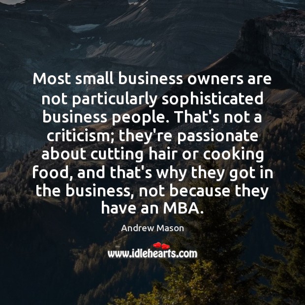 Most small business owners are not particularly sophisticated business people. That’s not Image