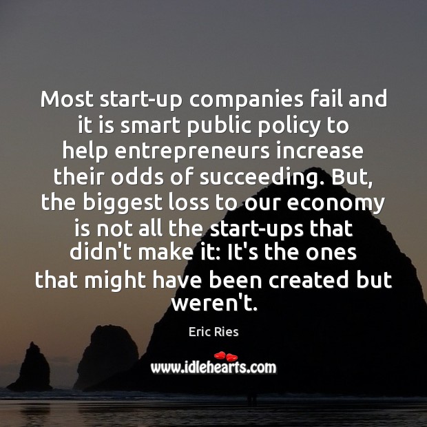 Most start-up companies fail and it is smart public policy to help Image