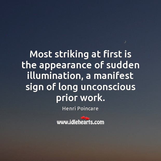 Most striking at first is the appearance of sudden illumination, a manifest Appearance Quotes Image
