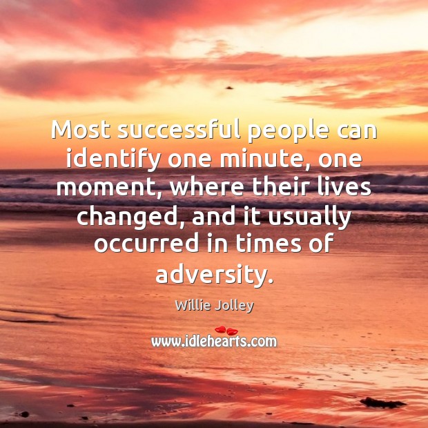 Most successful people can identify one minute, one moment, where their lives Image