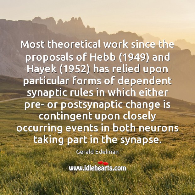 Most theoretical work since the proposals of Hebb (1949) and Hayek (1952) has relied Image