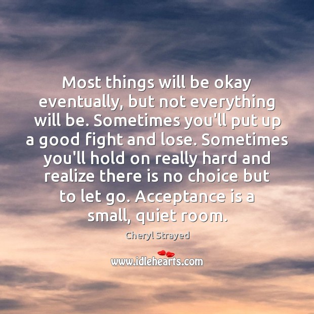 Most Things Will Be Okay Eventually, But Not Everything Will Be. Sometimes - Idlehearts