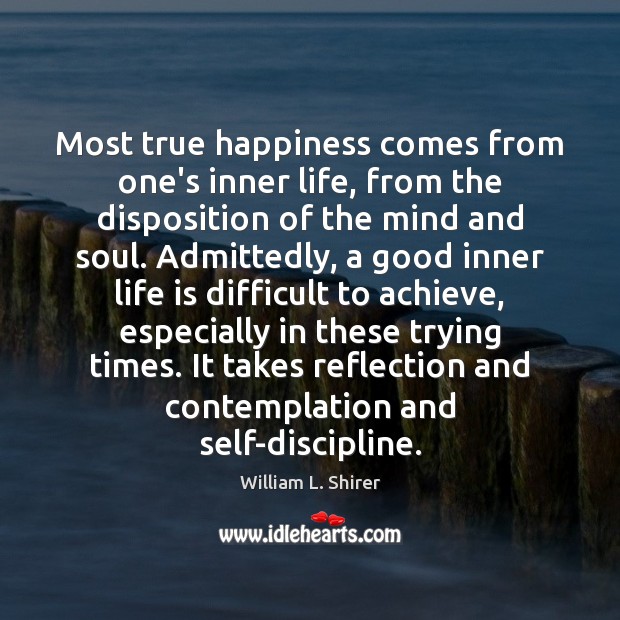 Most true happiness comes from one’s inner life, from the disposition of Image