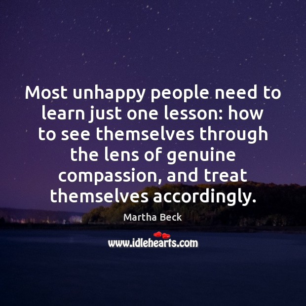 Most unhappy people need to learn just one lesson: how to see Martha Beck Picture Quote