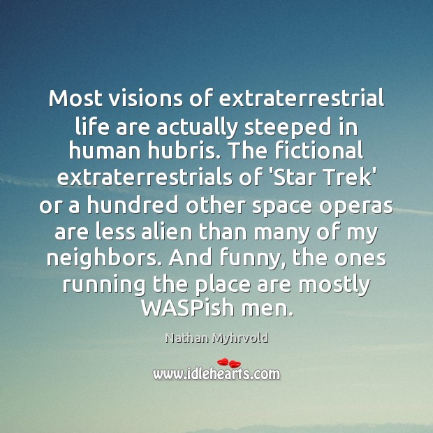 Most visions of extraterrestrial life are actually steeped in human hubris. The Image