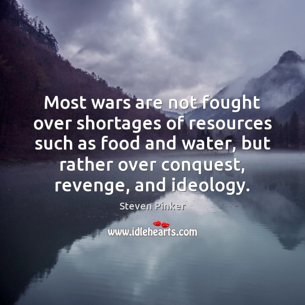 Most wars are not fought over shortages of resources such as food Image