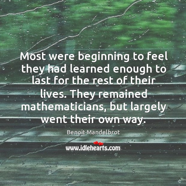 Most were beginning to feel they had learned enough to last for the rest of their lives. Image