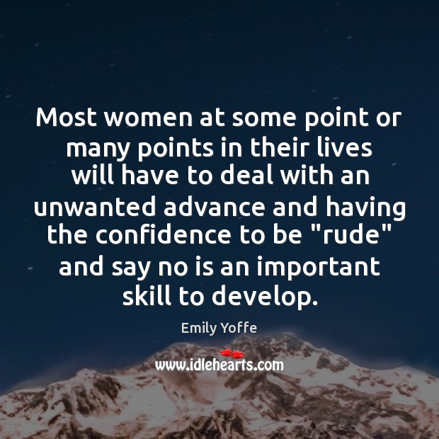 Most women at some point or many points in their lives will Emily Yoffe Picture Quote