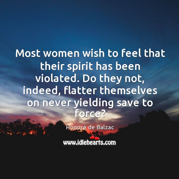 Most women wish to feel that their spirit has been violated. Do Image